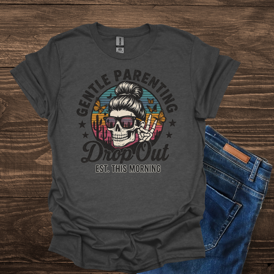 Gentle Parenting Drop Out Tshirt